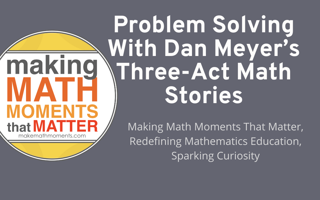 Problem Solving With Dan Meyer’s