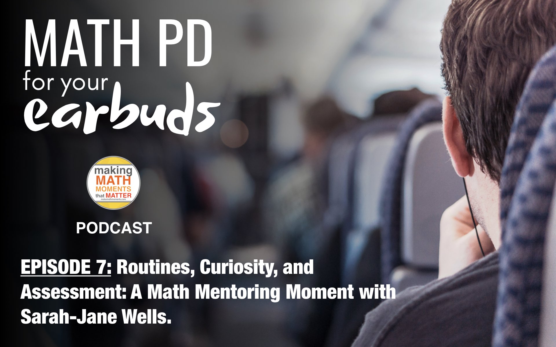 Episode 7: Routines, Curiosity, and Assessment: A Math Mentoring Moment with Sarah-Jane Wells.