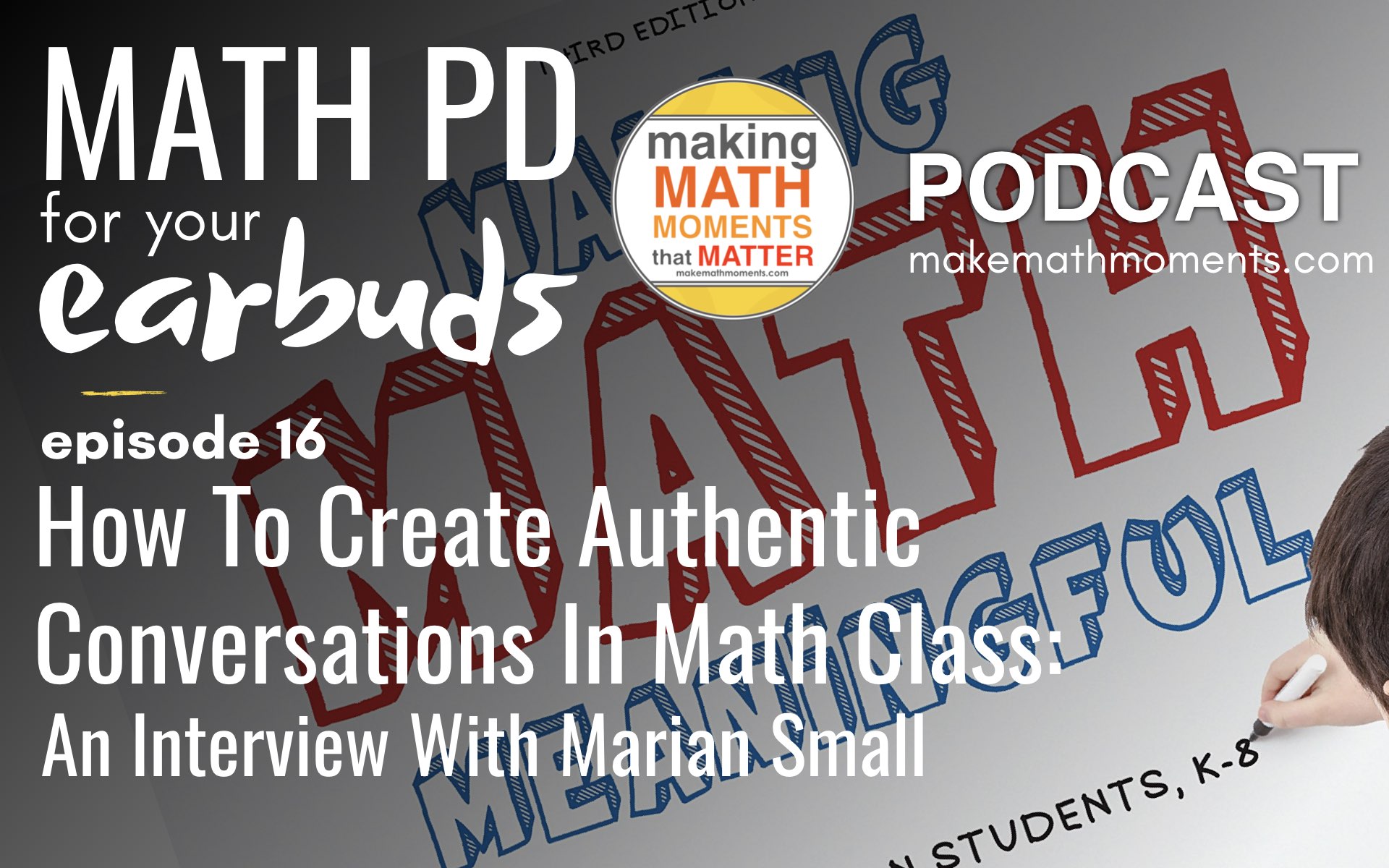 Episode #16: How To Create Authentic Conversations In Math Class:  An Interview with Marian Small