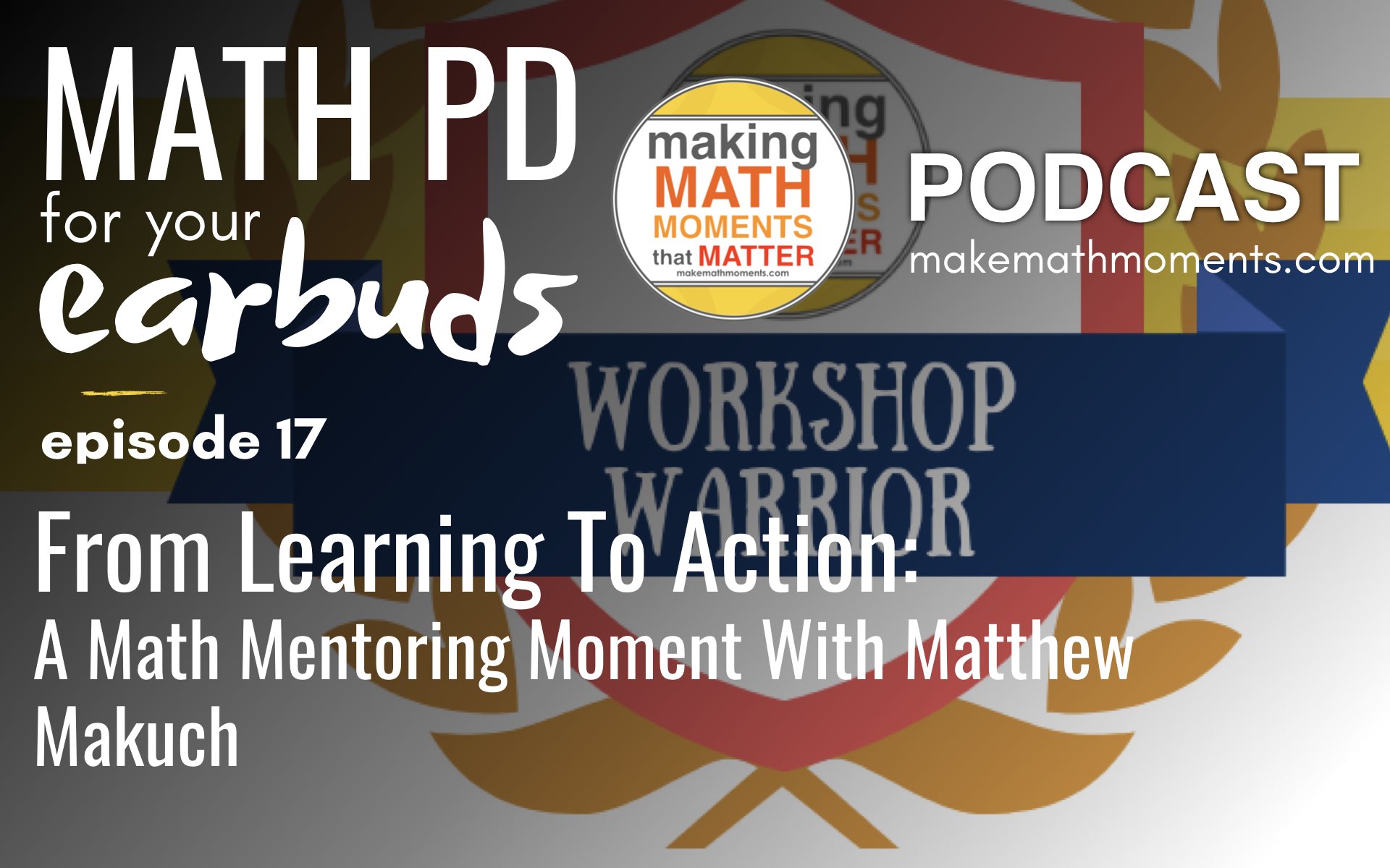 Episode #17: From Learning To Action: A Math Mentoring Moment With Matthew Makuch