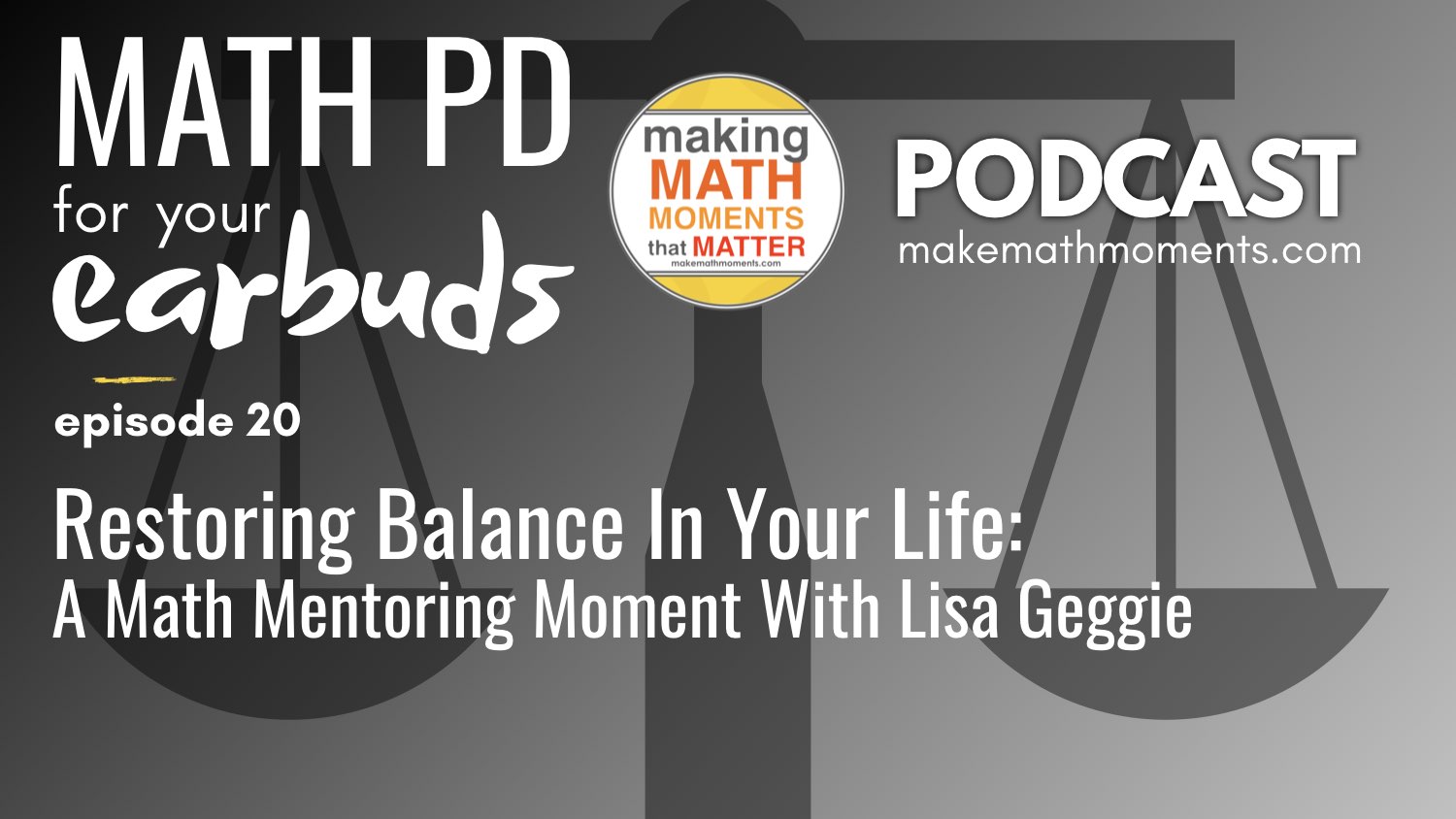 Episode #20: Restoring Balance In Your Life – A Math Mentoring Moment with LISA GEGGIE