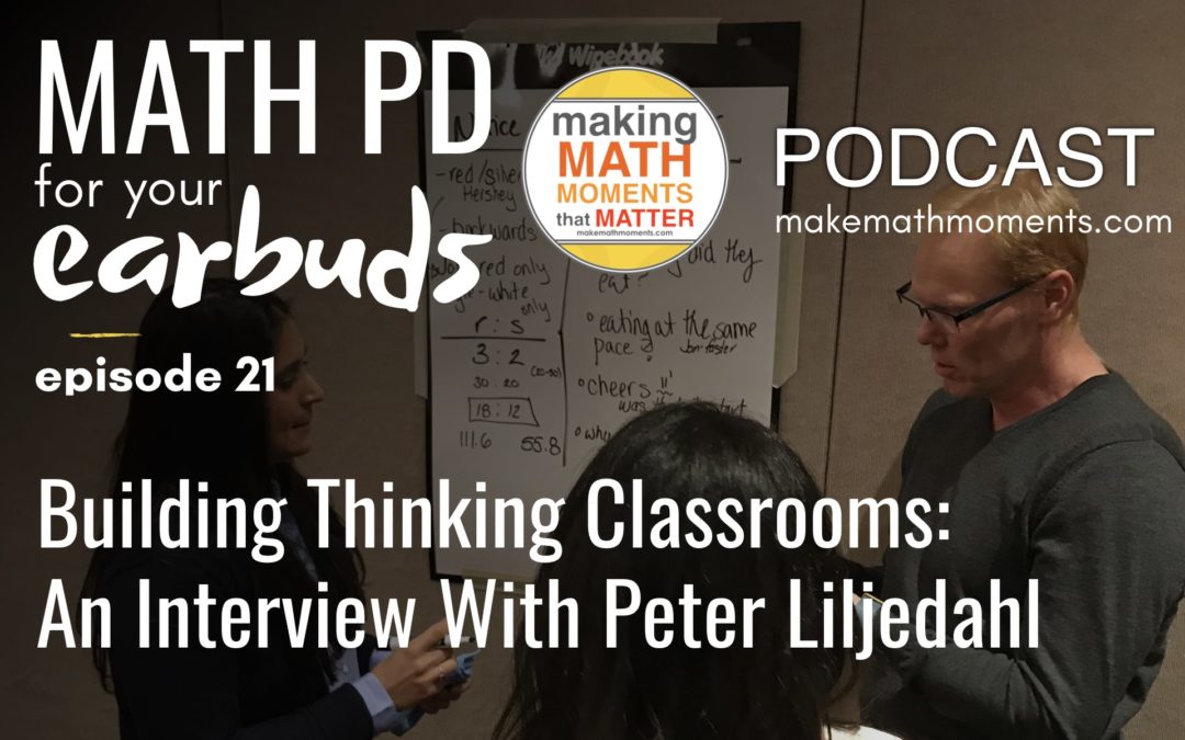 Episode #21: The Thinking Classroom: An interview with Peter Liljedahl
