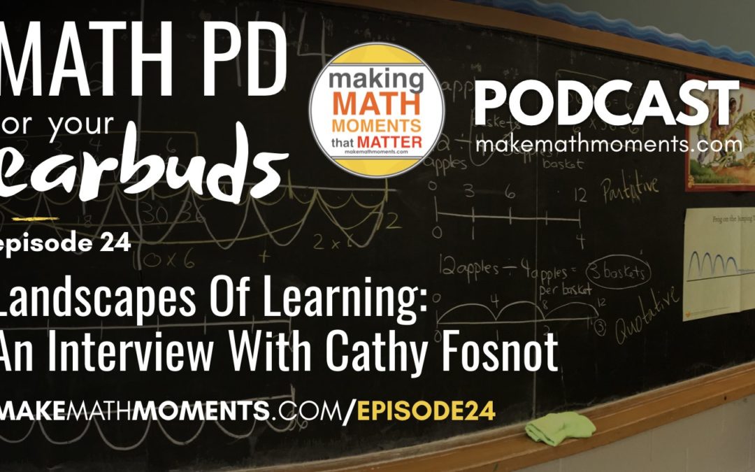 Episode #24: Landscapes of Learning : An Interview With Cathy Fosnot