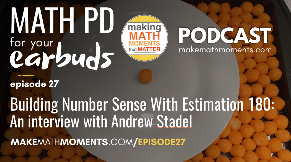 Episode #27: Building Number Sense With Estimation 180 – An interview with Andrew Stadel
