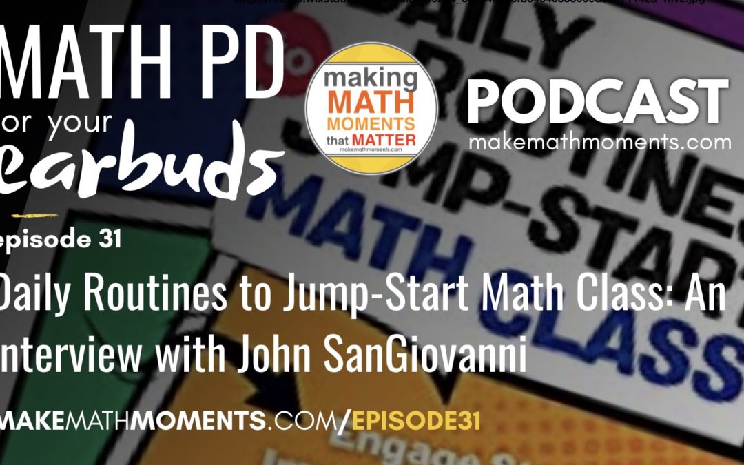 Episode #31 Daily Routines to Jump-Start Math Class: An Interview with John SanGiovanni