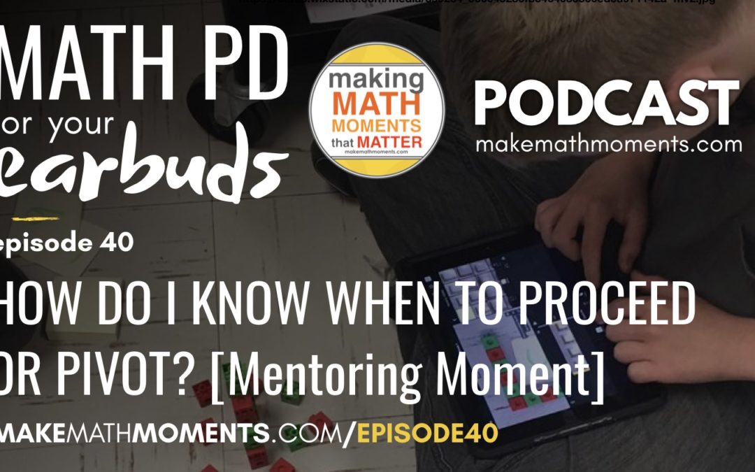 Episode #40: How Do I Know When To Proceed Or Pivot My Plan? – [Math Mentoring Moment]