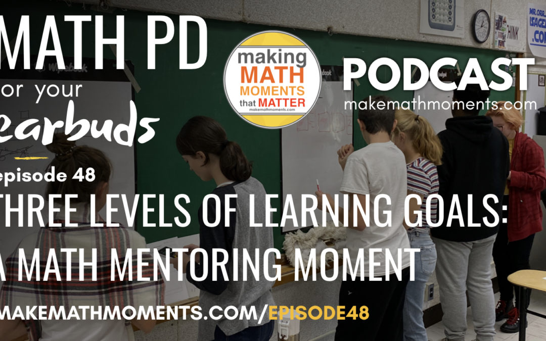 Episode #48: Three Levels of Learning Goals – A Math Mentoring Moment