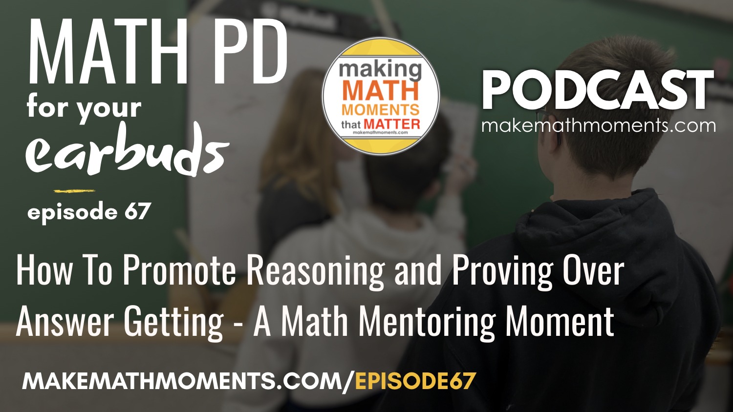 Episode #67: How To Promote Reasoning and Proving Over Answer Getting –  A Math Mentoring Moment