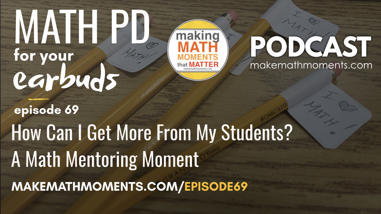 Episode #69: How Can I Get More From My Students? A Math Mentoring Moment