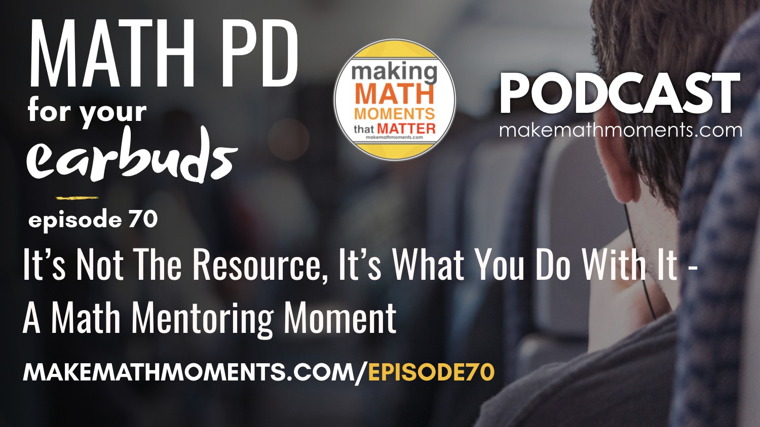 Episode #70: It’s Not The Resource, It’s What You Do With It – A Math Mentoring Moment