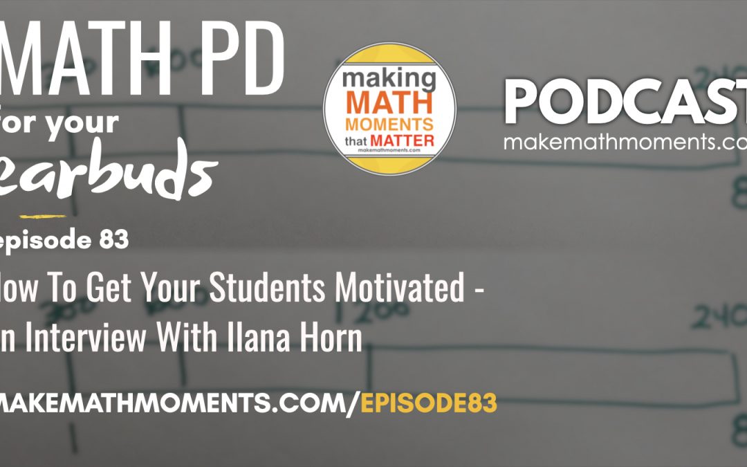 Episode #83: How To Get Your Students Motivated – An Interview With Ilana Horn
