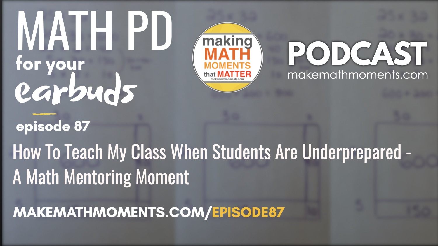 Episode #87 How To Teach My Class When Students Are Underprepared – A Math Mentoring Moment