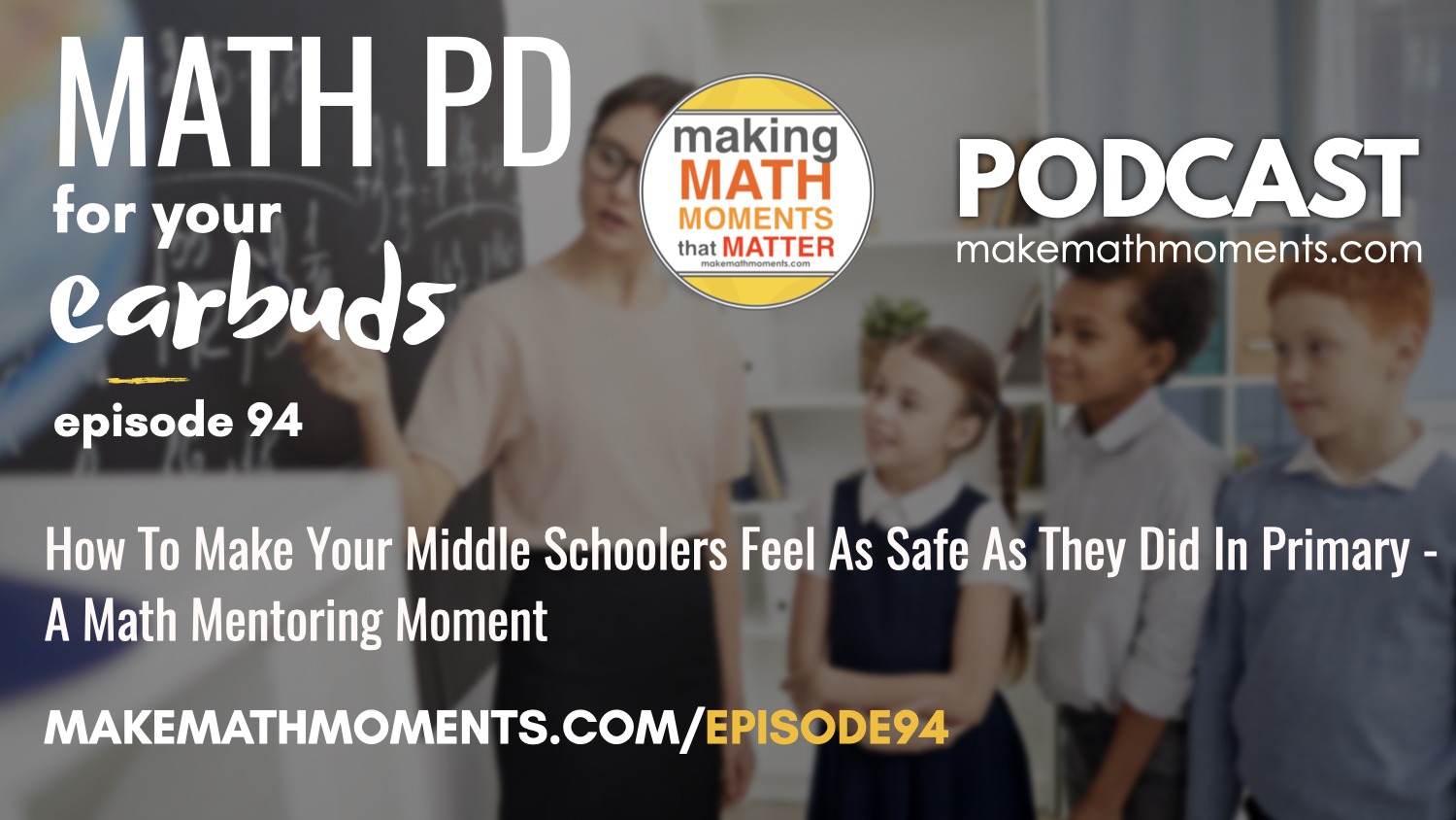 Episode #94: How To Make Your Middle Schoolers Feel As Safe As They Did In Primary – A Math Mentoring Moment