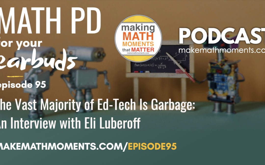 Episode #95: The Vast Majority of Ed-Tech Is Garbage: An Interview with Eli Luberoff