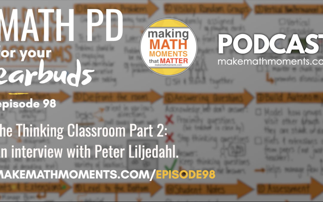 Episode #98: The Thinking Classroom Part 2: An interview with Peter Liljedahl
