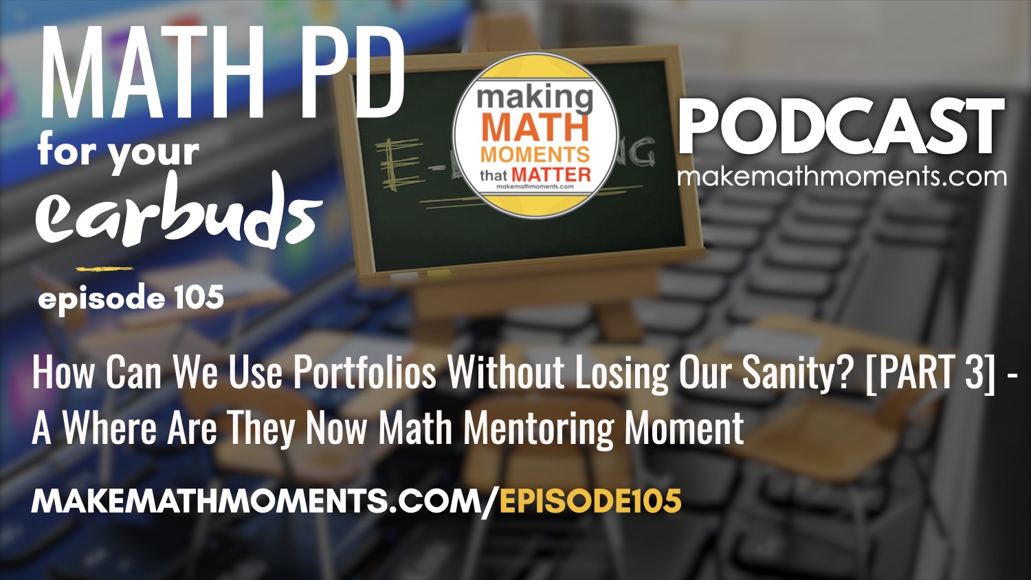 Episode #105: How Can I Use Portfolios Without Losing My Sanity? [PART 3] – A Where Are They Now Math Mentoring Moment