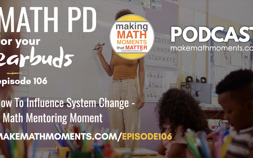 Episode #106: How To Influence System Change – A Math Mentoring Moment