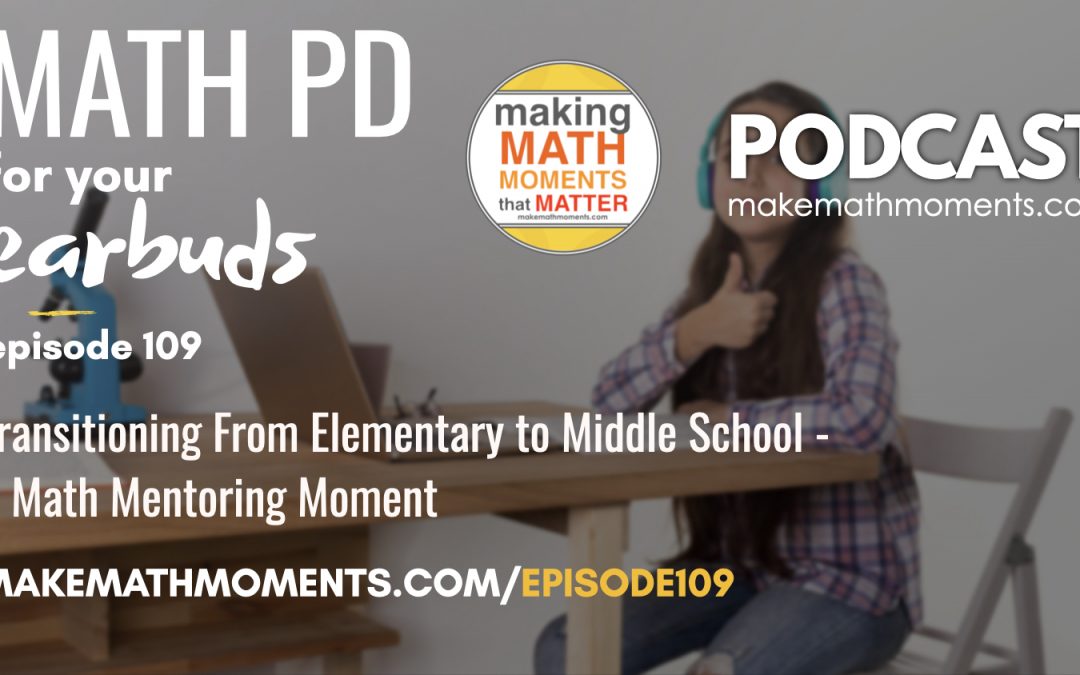 Episode #109: Transitioning From Elementary to Middle School – A Math Mentoring Moment