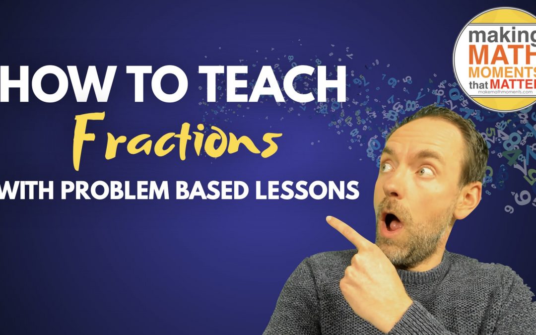 How To Teach Fractions Through Problem Based Lessons