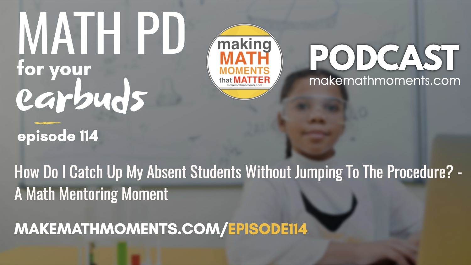 Episode #114: How Do I Catch Up My Absent Students Without Jumping To The Procedure? – A Math Mentoring Moment