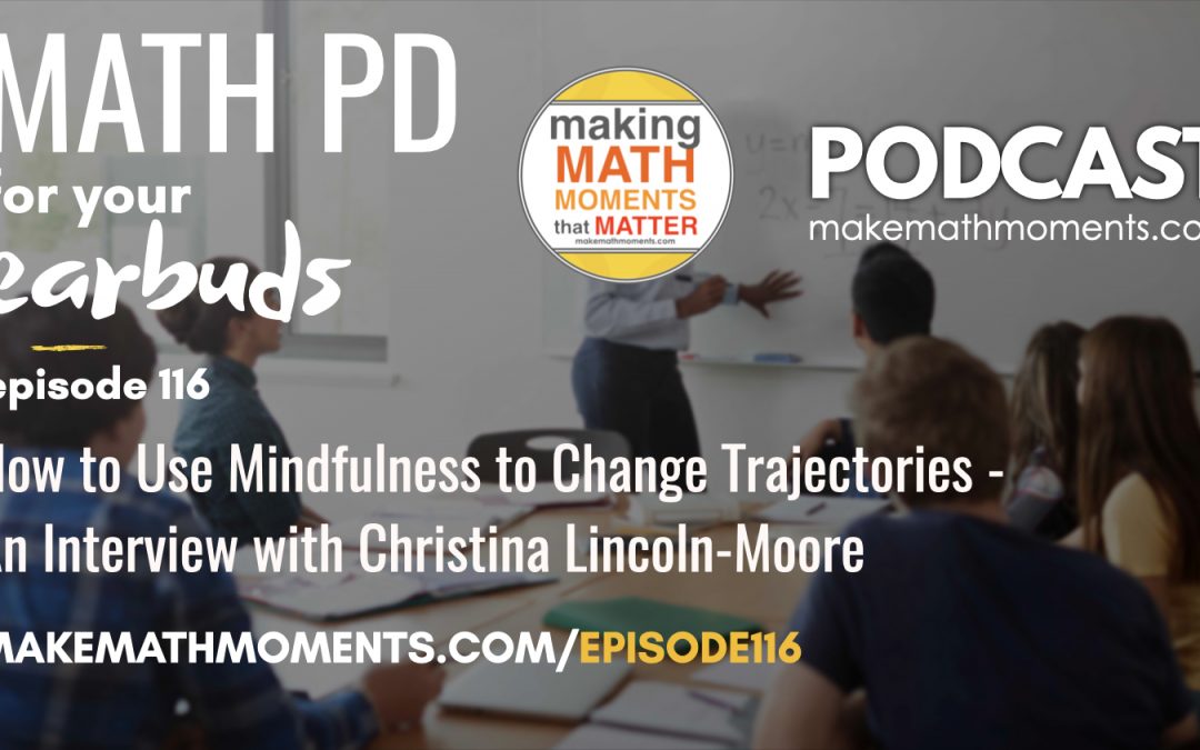 Episode #116: How to Use Mindfulness to Change Trajectories – An Interview with Christina Lincoln-Moore
