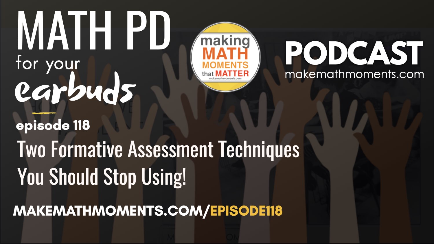 Episode #118: Two Formative Assessment Techniques You Should Stop Using!