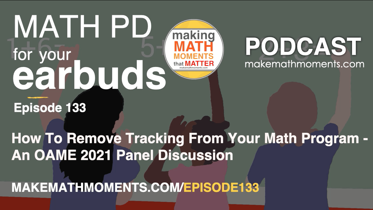 Episode #133: How To Remove Tracking From Your Math Program – An OAME 2021 Panel Discussion