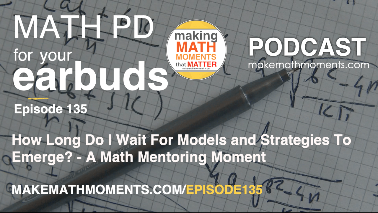 Episode #135: How Long Do I Wait For Models and Strategies To Emerge? – A Math Mentoring Moment