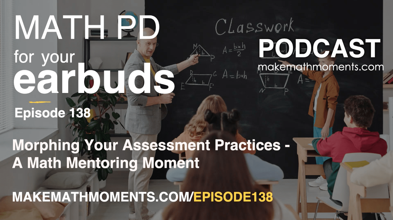 Episode 138: Morphing Your Assessment Practices – A Math Mentoring Moment