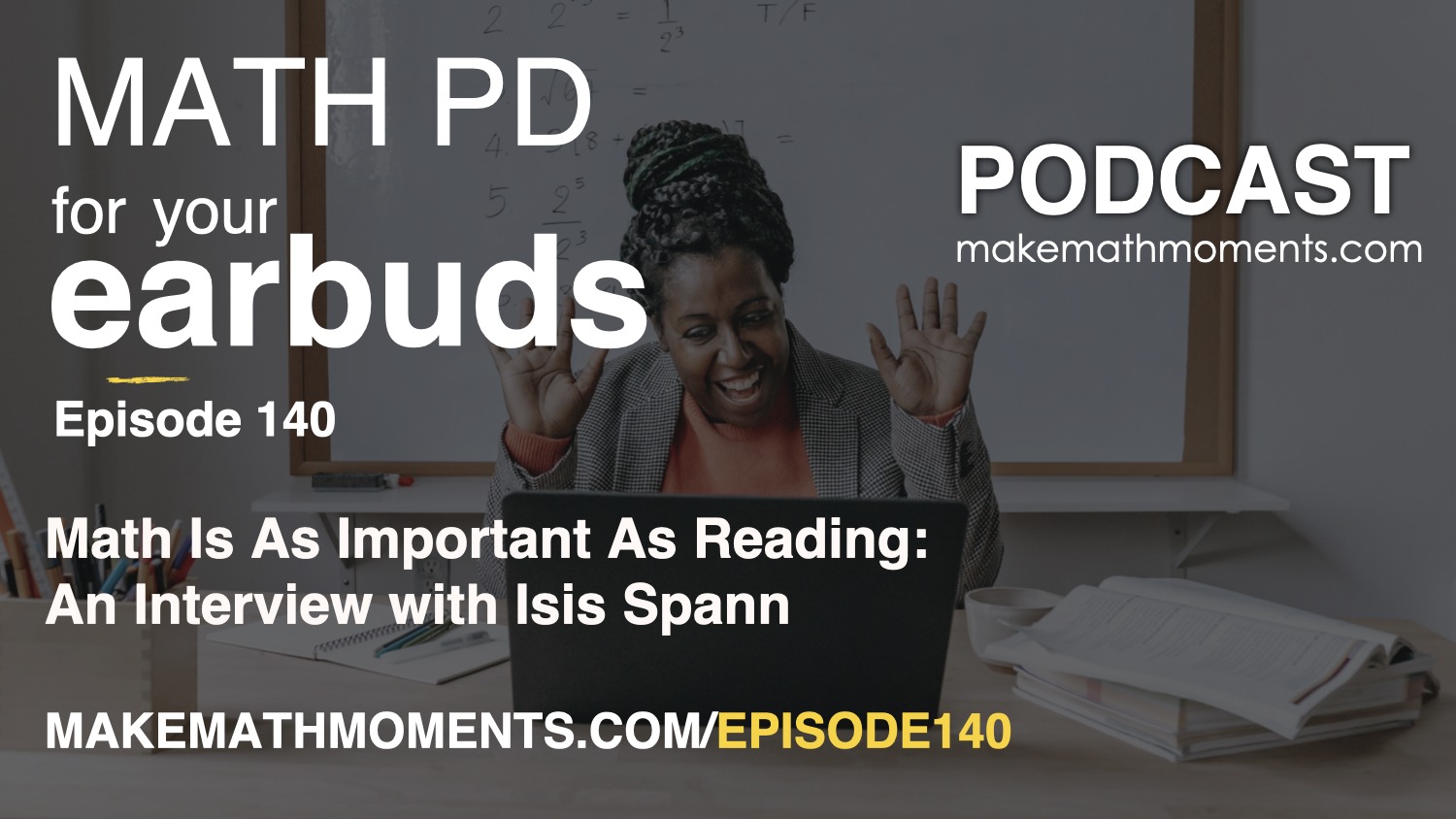 Episode 140: Math Is As Important As Reading: An Interview with Isis Spann