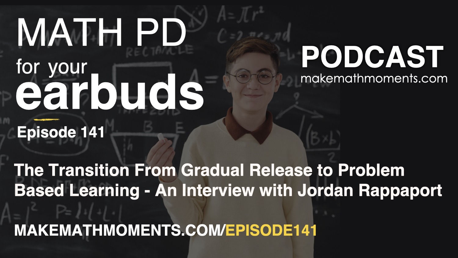 Episode #141: The Transition From Gradual Release to Problem Based Learning – An Interview with Jordan Rappaport