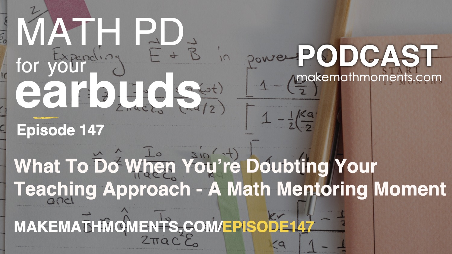 Episode #147:What To Do When You’re Doubting Your Teaching Approach – A Math Mentoring Moment