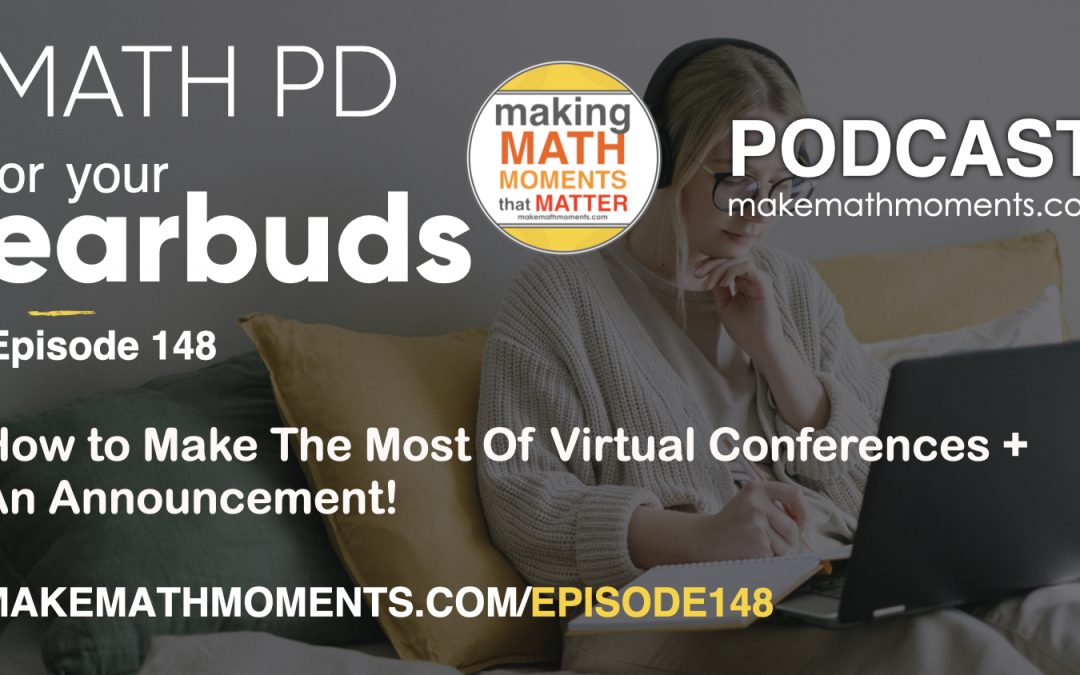 Episode #148: How to Make The Most Of Virtual Conferences + An Announcement!