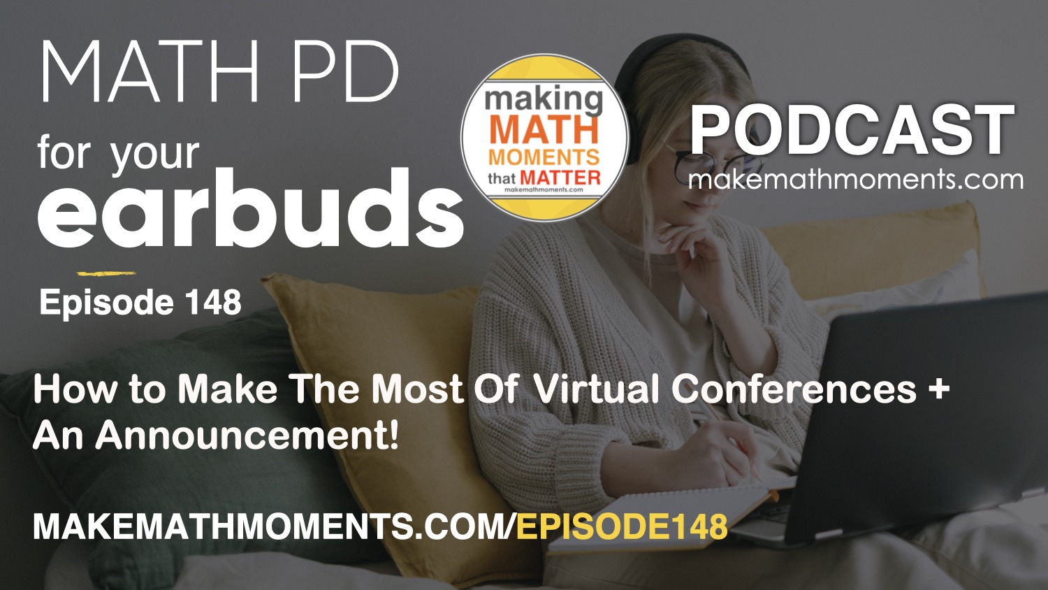 Episode #148: How to Make The Most Of Virtual Conferences + An Announcement!