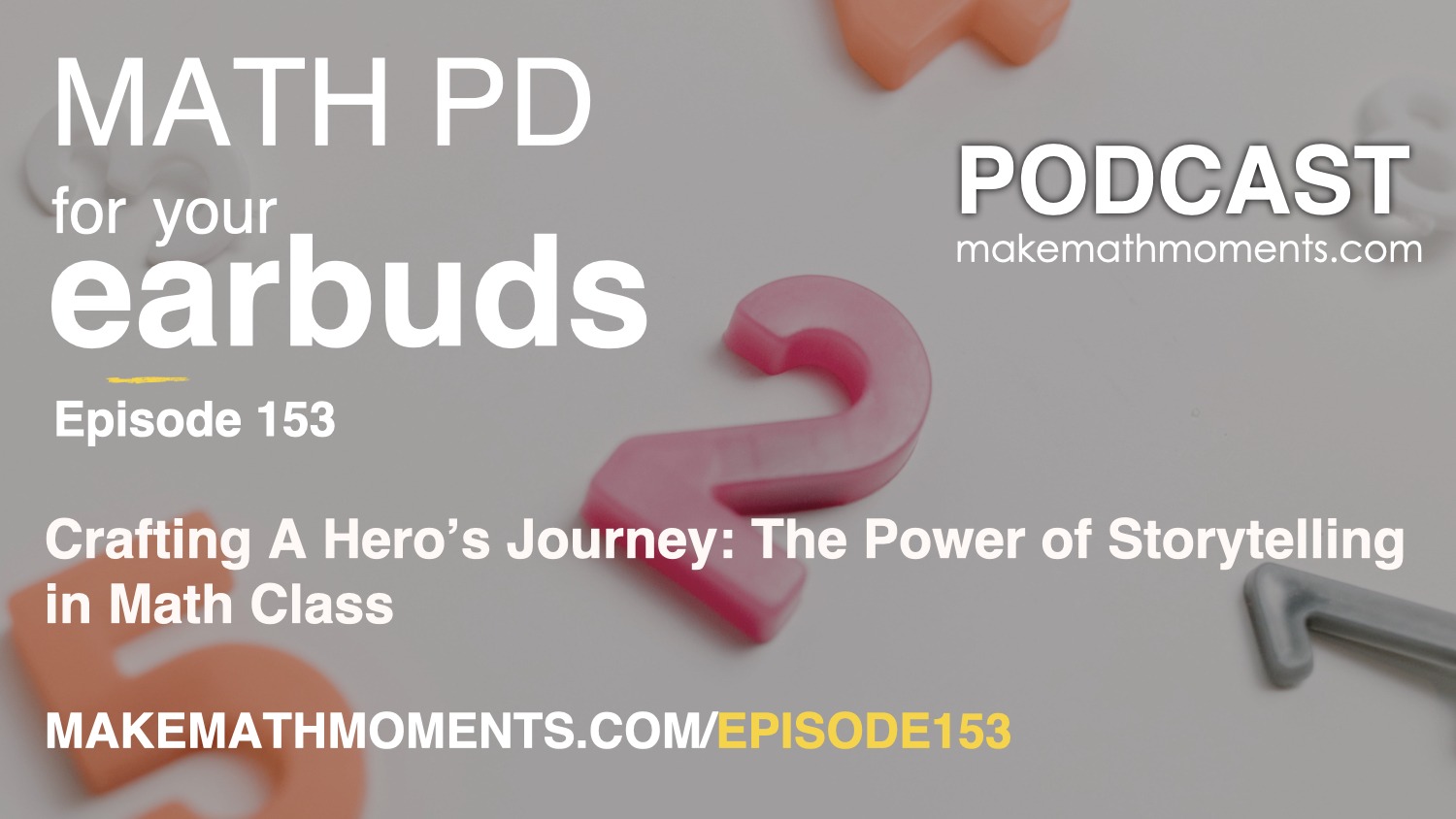 Episode 153: Crafting A Hero’s Journey: The Power of Storytelling in Math Class