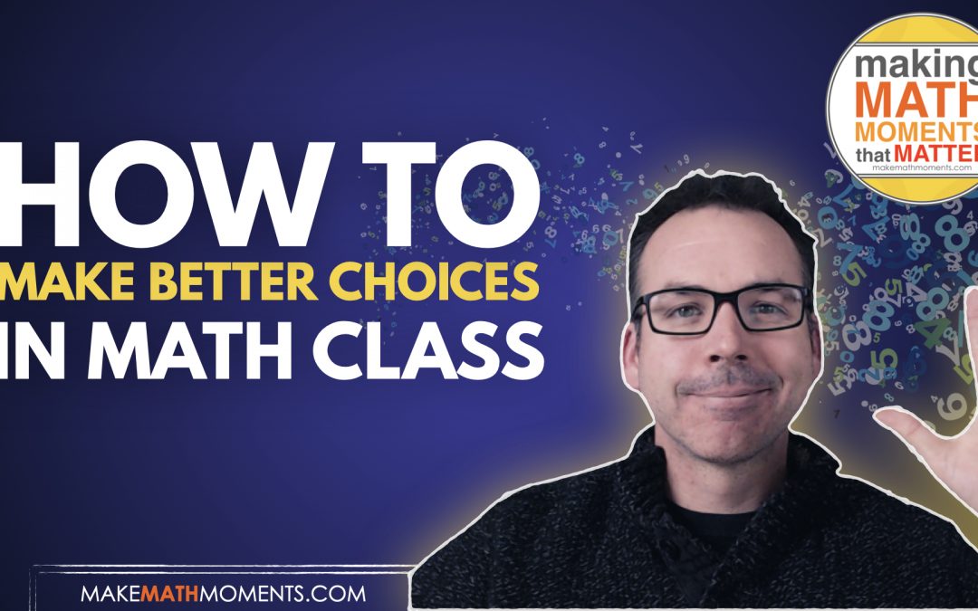 How To Make Better Choices In Math Class