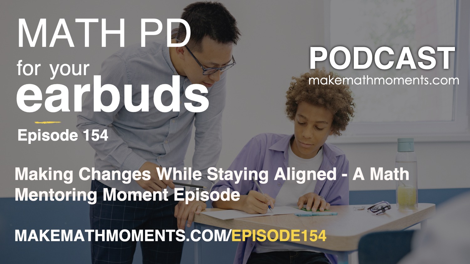 Episode #154: Making Changes While Staying Aligned – A Math Mentoring Moment Episode