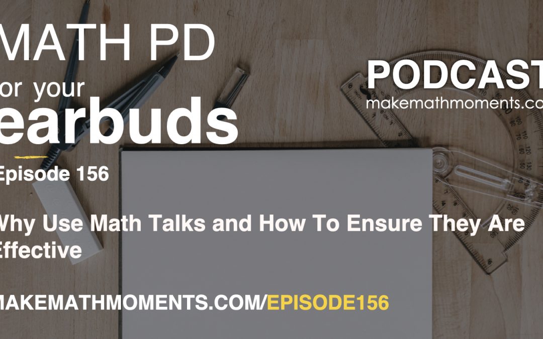 Episode 156: Why Use Math Talks and How To Ensure They Are Effective