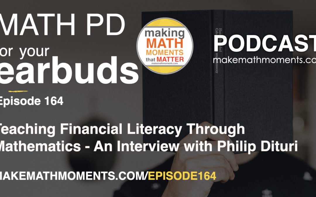 Episode 164: Teaching Financial Literacy Through Mathematics – An Interview with Philip Dituri