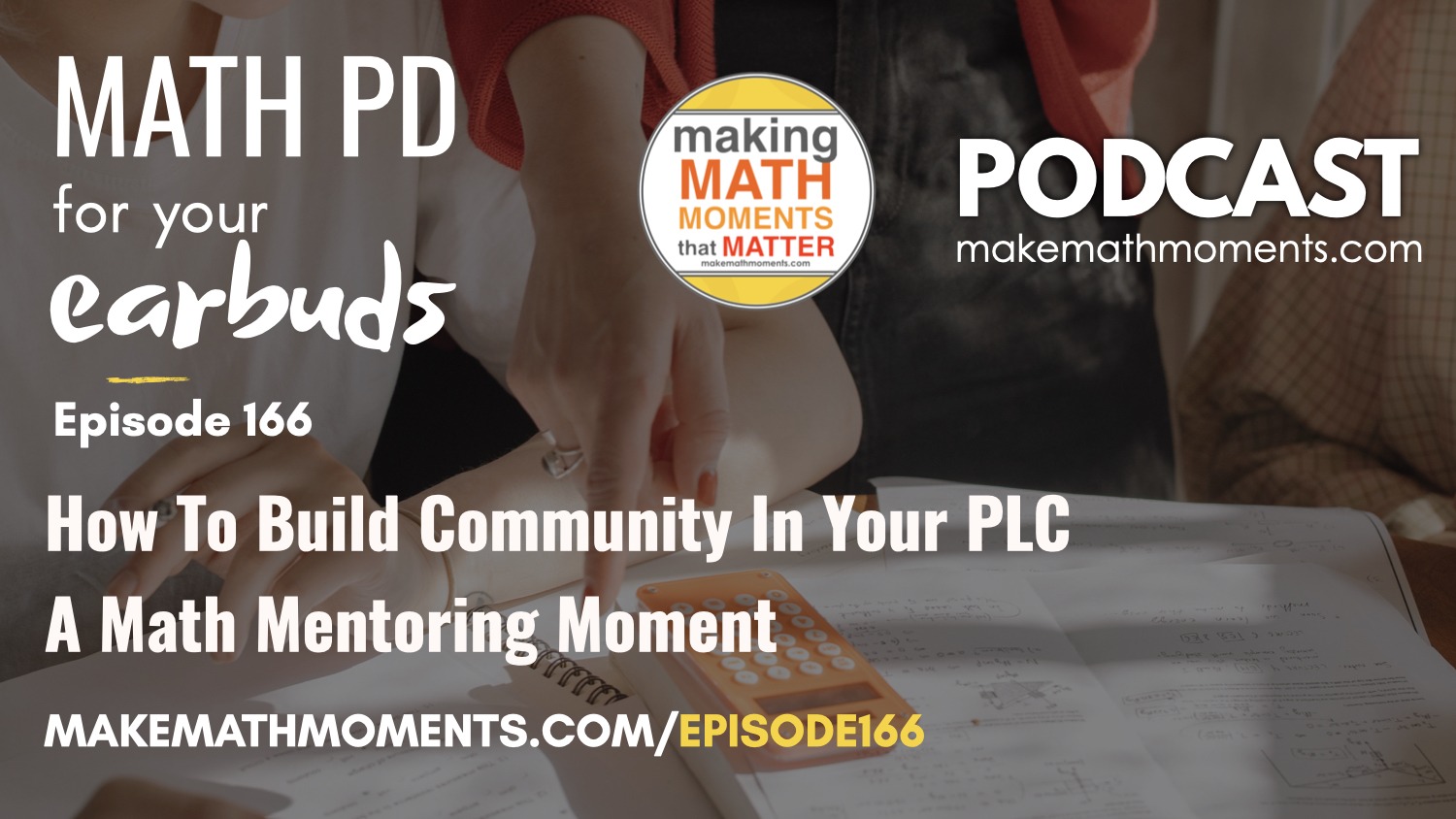 Episode #166: How To Build Community In Your PLC – A Math Mentoring Moment