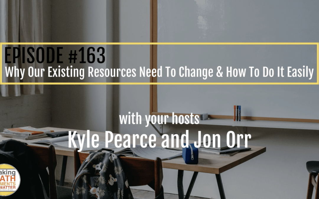 Episode 163: Why Our Existing Resources Need To Change & How To Do It Easily