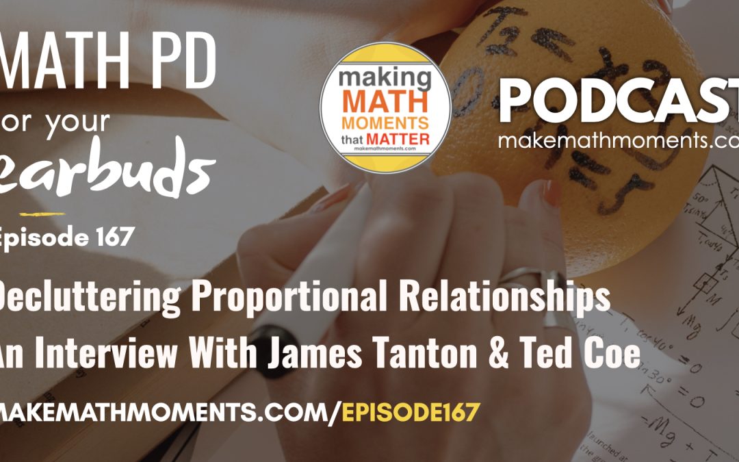 Episode #167: Decluttering Proportional Relationships – An Interview With James Tanton & Ted Coe