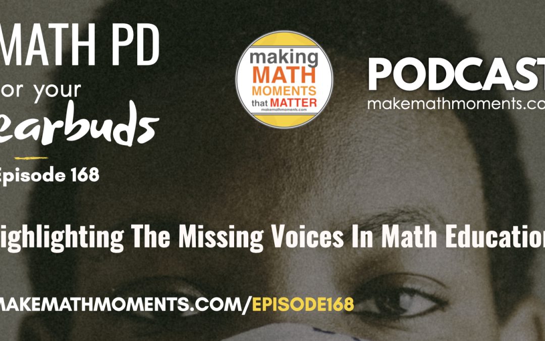 Episode #168: Highlighting The Missing Voices In Math Education