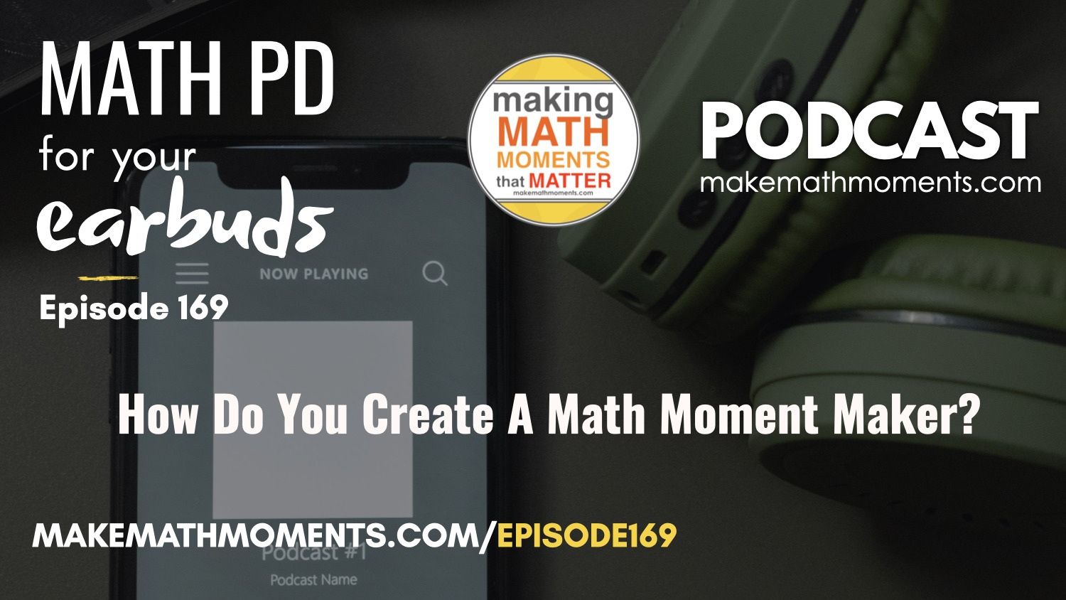 Episode #169: How Do You Create A Math Moment Maker?