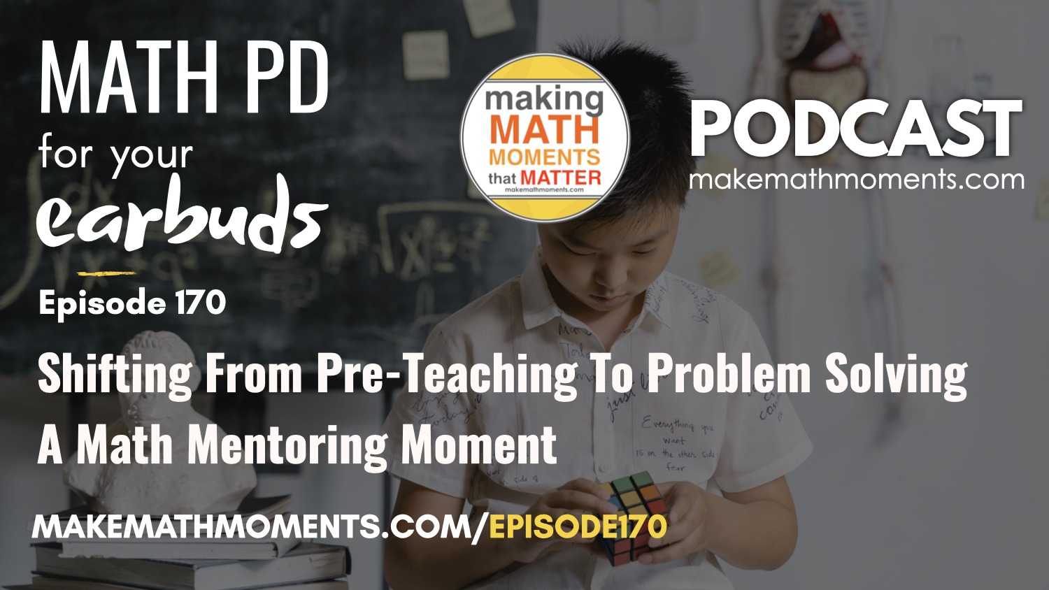 Episode #170: Shifting From Pre-Teaching To Problem Solving – A Math Mentoring Moment
