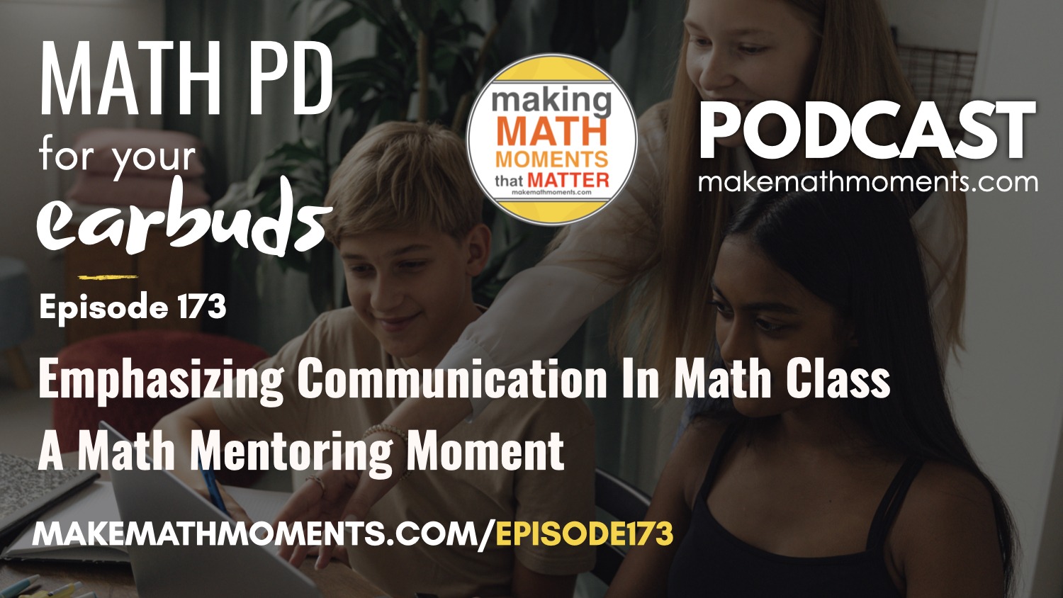 Episode #173: Emphasizing Communication In Math Class – A Math Mentoring Moment