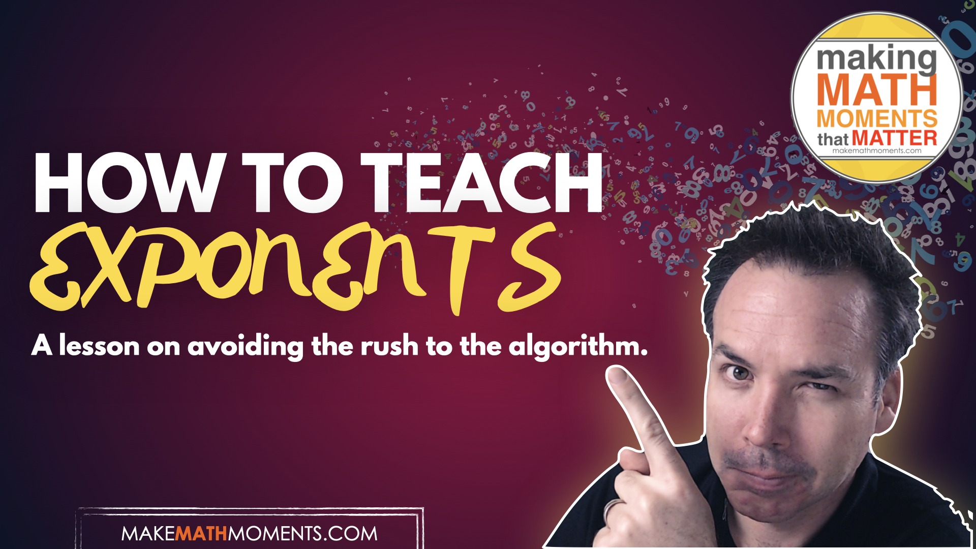 How To Teach Exponents: Avoiding a Common Misconception When Teaching Through Problems