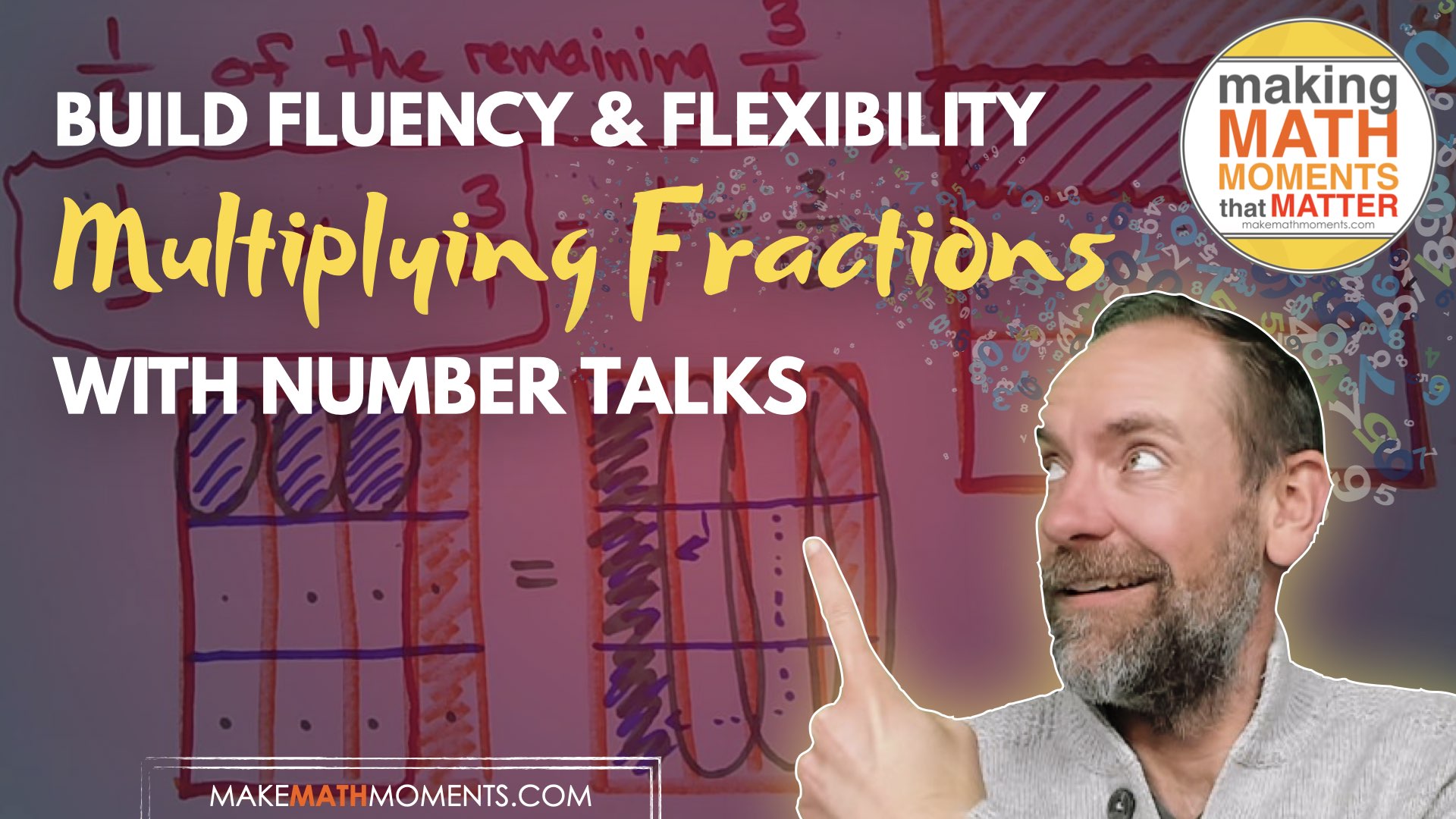 How To Build Fluency and Flexibility Multiplying Fractions With Number Talks