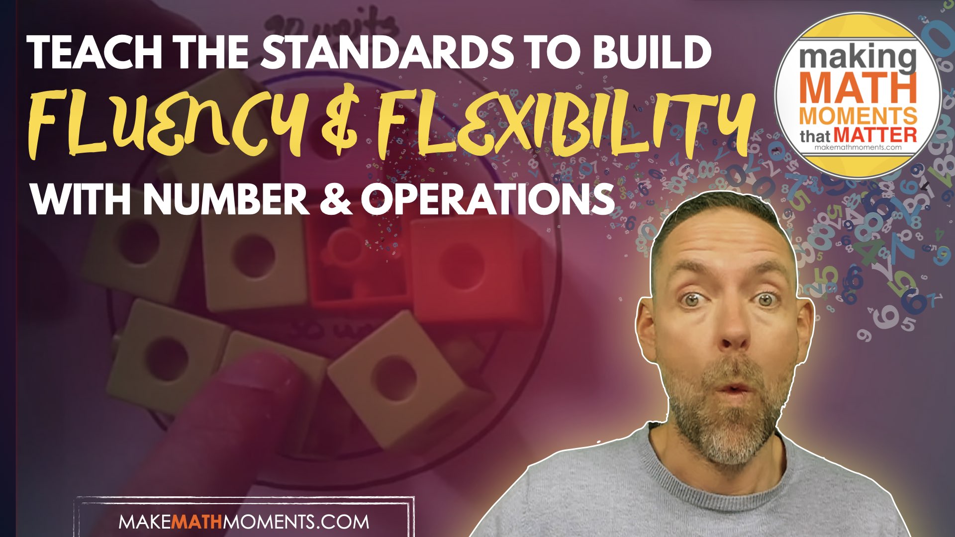 Teach The Standards To Build Fluency and Flexibility With Number and Operations