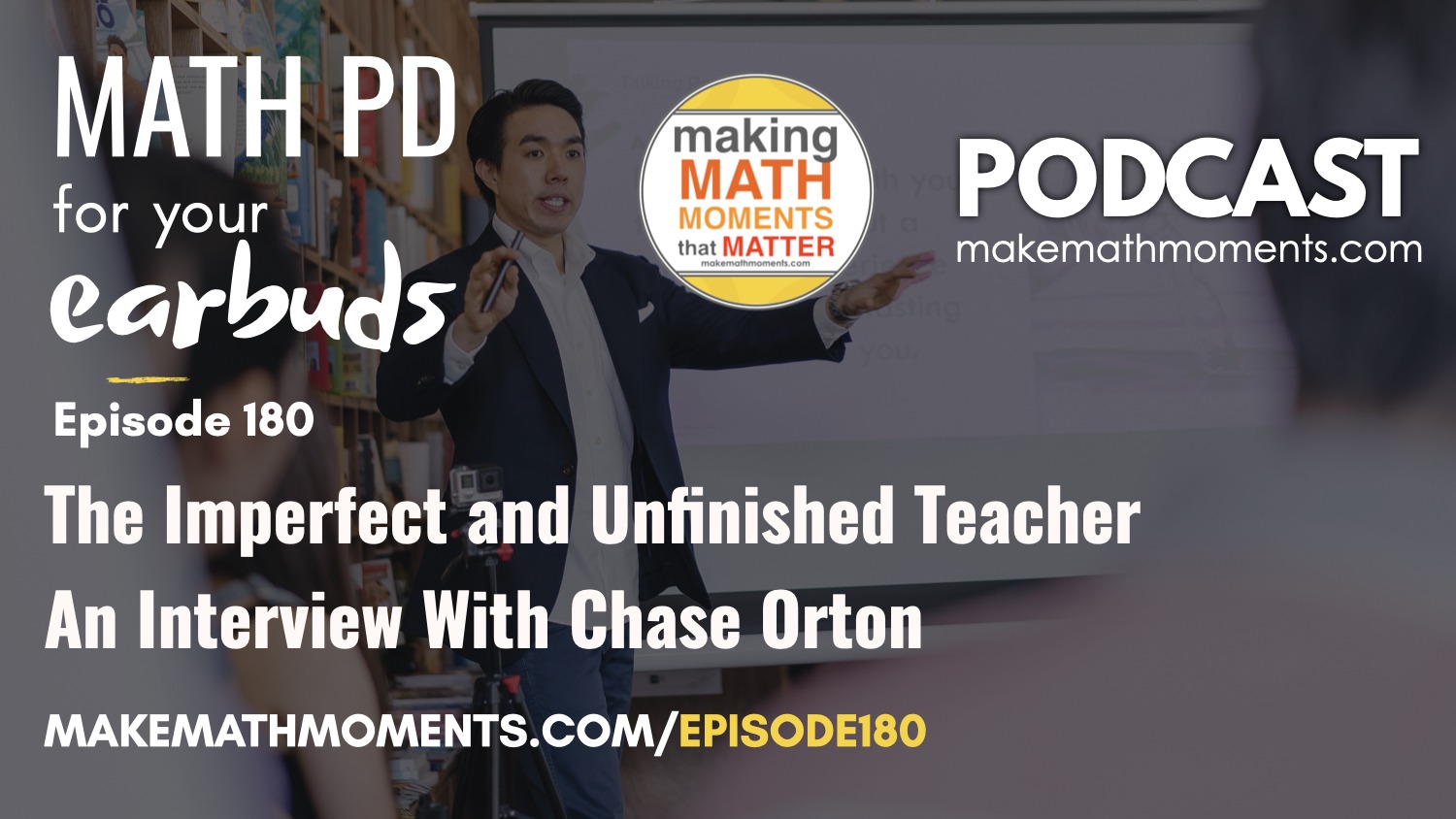 Episode 180: The Imperfect and Unfinished Teacher – An Interview With Chase Orton